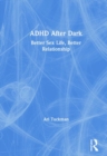 Image for ADHD after dark  : better sex life, better relationship