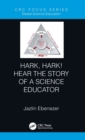 Image for Hark, hark! hear the story of a science educator