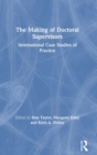 Image for The making of doctoral supervisors  : international case studies of practice