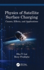 Image for The physics of satellite charging  : causes, effects, and applications