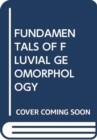 Image for FUNDAMENTALS OF FLUVIAL GEOMORPHOLOGY