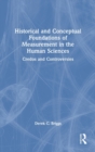 Image for Historical and conceptual foundations of measurement in the human sciences  : credos and controversies