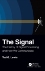 Image for The signal  : the history of signal processing and how we communicate