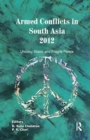 Image for Armed conflicts in South Asia 2012  : uneasy stasis and fragile peace
