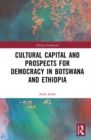 Image for Cultural Capital and Prospects for Democracy in Botswana and Ethiopia