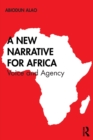 Image for A new narrative for Africa  : voice and agency