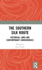 Image for The Southern Silk Route  : historical links and contemporary convergences
