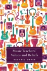 Image for Music Teachers&#39; Values and Beliefs