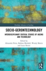 Image for Socio-gerontechnology  : interdisciplinary critical studies of ageing and technology