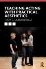 Image for Teaching Acting with Practical Aesthetics