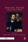 Image for Singing death  : reflections on music and mortality