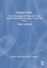Image for Ancient cities  : the archaeology of urban life in the ancient Near East and Egypt, Greece, and Rome