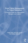 Image for From Talent Management to Talent Liberation