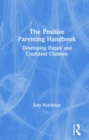 Image for The positive parenting handbook  : developing happy and confident children