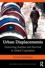 Image for Urban displacements  : governing surplus and survival in global capitalism