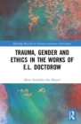 Image for Trauma, gender and ethics in the works of E.L. Doctorow