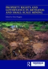 Image for Property Rights and Governance in Artisanal and Small-Scale Mining