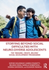 Image for Storying beyond social difficulties with neuro-diverse adolescents  : the &quot;Imagine, Create, Belong&quot; social development program