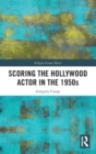Image for Scoring the Hollywood actor in the 1950s
