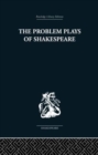 Image for PROBLEM PLAYS OF SHAKESPEARE