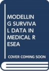 Image for MODELLING SURVIVAL DATA IN MEDICAL RESEA