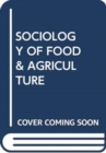 Image for SOCIOLOGY OF FOOD &amp; AGRICULTURE