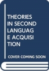 Image for THEORIES IN SECOND LANGUAGE ACQUISITION