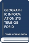 Image for GEOGRAPHIC INFORMATION SYSTEMS GIS FOR D