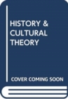 Image for HISTORY &amp; CULTURAL THEORY