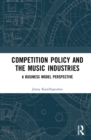 Image for Competition policy and the music industries  : a business model perspective