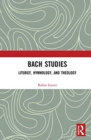 Image for Bach studies  : liturgy, hymnology, and theology