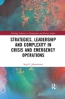 Image for Strategies, Leadership and Complexity in Crisis and Emergency Operations
