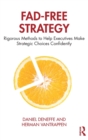 Image for Fad-free strategy  : rigorous methods to help executives make strategic choices confidently