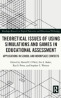 Image for Theoretical Issues of Using Simulations and Games in Educational Assessment
