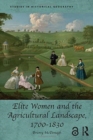 Image for Elite Women and the Agricultural Landscape, 1700-1830