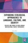 Image for Expanding Ecological Approaches to Language, Culture, and Identity