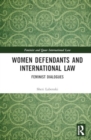 Image for Women Defendants and International Law : Feminist Dialogues