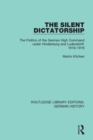 Image for The Silent Dictatorship : The Politics of the German High Command under Hindenburg and Ludendorff, 1916-1918