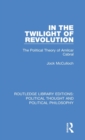 Image for In the twilight of revolution  : the political theory of Amilcar Cabral