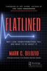 Image for Flatlined  : why Lean transformations fail and what to do about it
