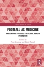 Image for Football as medicine  : prescribing football for global health promotion