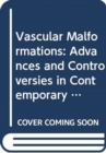 Image for Vascular malformations  : advances and controversies in contemporary management