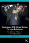 Image for Examining US-China-Russia Foreign Relations