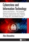 Image for Cybercrime and information technology  : theory and practice - the computer network infostructure and computer security, cybersecurity laws, Internet of Things (IoT) and mobile devices