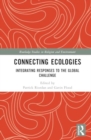 Image for Connecting ecologies  : integrating responses to the global challenge