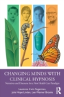 Image for Changing minds with clinical hypnosis  : narratives and discourse for a new health care paradigm