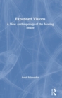 Image for Expanded visions  : a new anthropology of the moving image