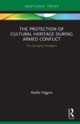 Image for The protection of cultural heritage during armed conflict  : the changing paradigms