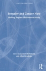 Image for Sexuality and gender now  : moving beyond heteronormativity