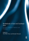 Image for Borderlands in East and Southeast Asia  : emergent conditions, relations and prototypes